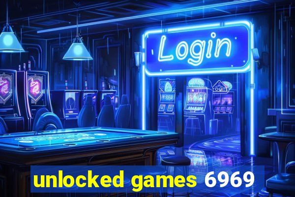 unlocked games 6969